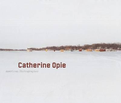 Catherine Opie: American Photographer - Opie, Catherine (Photographer), and Allison, Dorothy (Text by), and Blessing, Jennifer (Text by)
