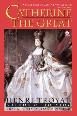 Catherine the Great - Troyat, Henri, and Pinkham, Joan (Translated by)