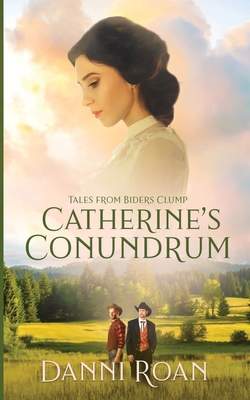 Catherine's Conundrum: Tales from Biders Clump - Roan, Danni