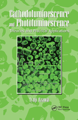 Cathodoluminescence and Photoluminescence: Theories and Practical Applications - Ozawa, Lyuji