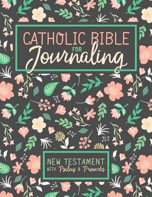 Catholic Bible for Journaling: New Testament with Psalms & Proverbs - Catholic Art Publishers, and Drawn to Faith