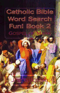 Catholic Bible Word Search Fun! Book 2: Gospel of Mark