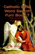 Catholic Bible Word Search Fun! Book 7: Galatians to Hebrews IX