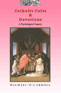 Catholic Cults and Devotions: A Psychological Inquiry