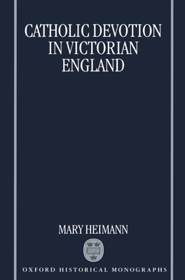 Catholic Devotion in Victorian England - Heimann, Mary