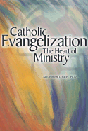Catholic Evangelization: The Heart of Ministry