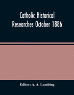 Catholic Historical Researches October 1886