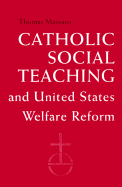 Catholic social teaching and United States welfare reform