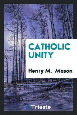 Catholic Unity - Mason, Henry M