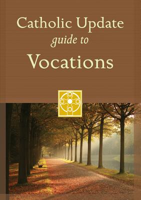 Catholic Update Guide to Vocations - Kendzia, Mary Carol (Editor)