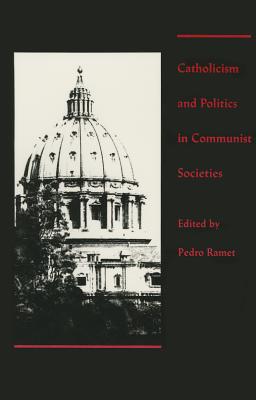 Catholicism and Politics in Communist Societies - Ramet, Sabrina P, Professor (Editor)