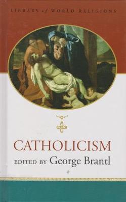 Catholicism: Library of World Religions - Brantl, George (Editor)