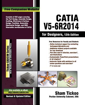 Catia V5-6r2014 for Designers - Purdue Univ, Prof Sham Tickoo, and Technologies, Cadcim