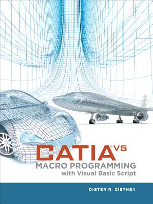 Catia V5: Macro Programming with Visual Basic Script - Ziethen, Dieter R