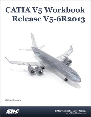 CATIA V5 Workbook Release V5-6 R2013 - Cozzens, Richard