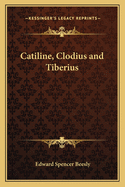 Catiline, Clodius and Tiberius