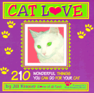 Catlove: 210 Wonderful Things You Can Do for Your Cat - Kramer, Jill