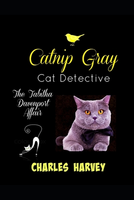 Catnip Gray Cat Detective: The Tabitha Davenport Affair - Harvey, Charles