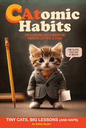 CAtomic Habits: Atomic Habits, Big Results (But Mostly Cute Kitties Photos) Gift for Cat Lovers