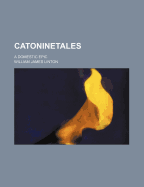 Catoninetales; A Domestic Epic