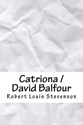 Catriona / David Balfour - Stevenson, Robert Louis