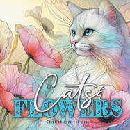 Cats and Flowers Coloring Book for Adults: Zentangle Cats Coloring Book for Adults Line Art Cats Coloring Book zentangle flowers coloring book abstract