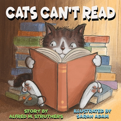 Cats Can't Read - Struthers, Alfred M