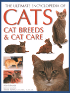 Cats, Cat Breeds & Cat Care, The Ultimate Encyclopedia of: A comprehensive visual guide