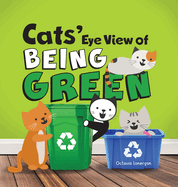 Cats' Eye View of Being Green - 2nd Edition: A rhyming book about sustainable living