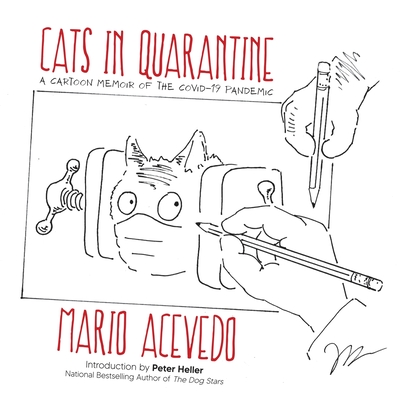 Cats in Quarantine - Acevedo, Mario, and Heller, Peter (Introduction by)