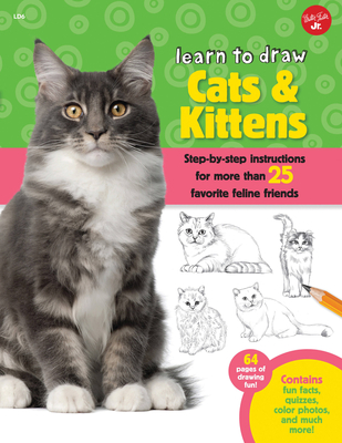 Cats & Kittens (Learn to Draw): Step-by-step instructions for more than 25 favorite feline friends - Cuddy, Robbin