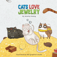 Cats Love Jewelry: Tale Of Cats And Their Adventure