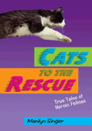 Cats to the Rescue: True Tales of Heroic Felines