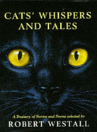 Cats Whispers and Tales: A Treasury of Stories and Poems