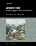 Cattle and People: Interdisciplinary Approaches to an Ancient Relationship