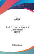 Cattle: Their Breeds, Management And Diseases (1834)