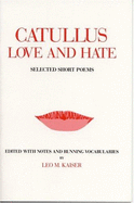 Catullus: Love and Hate-- Selected Short Poems