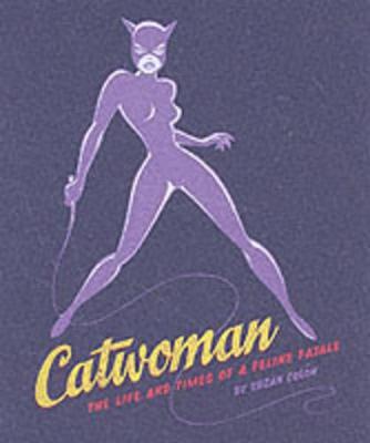 Catwoman: The Life and Times of a Female Fatale - Colon, Suzan, and West, Adam (Foreword by)