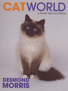Catworld: A Feline Encyclopedia - Morris, Desmond