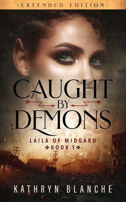 Caught by Demons (Laila of Midgard Book 1 Extended Edition) - Blanche, Kathryn, and Damonza Com (Cover design by)