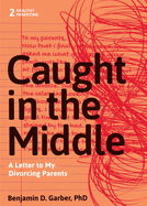 Caught in the Middle: A Letter to My Divorced Parents