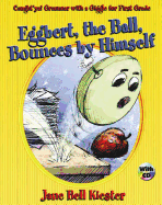 Caught'ya! Grammar with a Giggle for First Grade: Eggbert, the Ball, Bounces by Himself