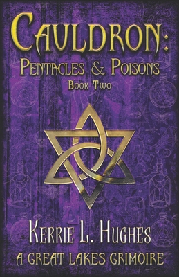 Cauldron: Pentacles & Poisons: Book Two of Great Lakes Grimoire - Hughes, Kerrie L