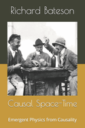 Causal Space-Time: Emergent Physics from Causality