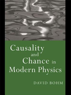 Causality and Chance in Modern Physics - Bohm, David