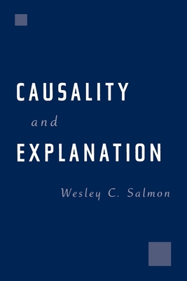 Causality and Explanation - Salmon, Wesley C