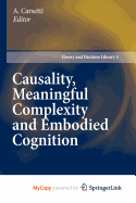 Causality, Meaningful Complexity and Embodied Cognition