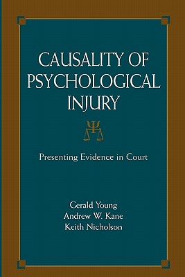 Causality of Psychological Injury: Presenting Evidence in Court - Young, Gerald, and Shuman, Daniel (Contributions by), and Kane, Andrew W.