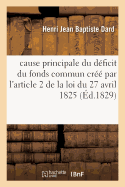 Cause Principale Du D?ficit Du Fonds Commun Cr?? Par l'Article 2 de la Loi Du 27 Avril 1825: Indemnit? Des ?migr?s? Et Sur Les Moyens de Le R?parer