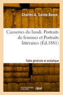 Causeries Du Lundi: Portraits de Femmes Et Portraits Litteraires; Table Generale Et Analytique (Classic Reprint)